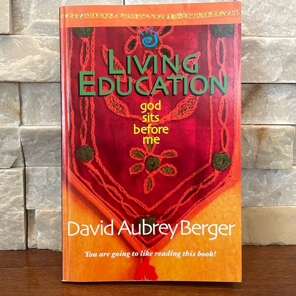 Living Education By David Aubrey Berger
